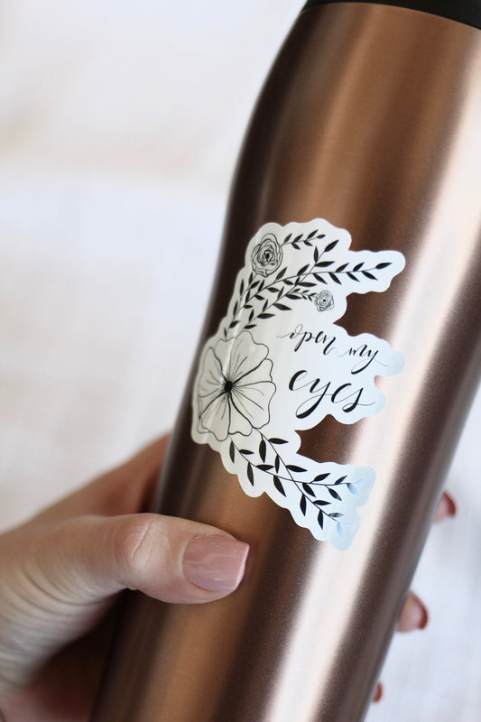 Hand Lettered Vinyl Sticker | "open my eyes" | elegant lettering with florals