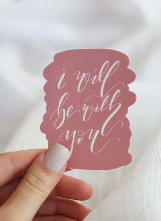 Die Cut Lettered Sticker | "I will be with you" | Elegant Scripture lettering
