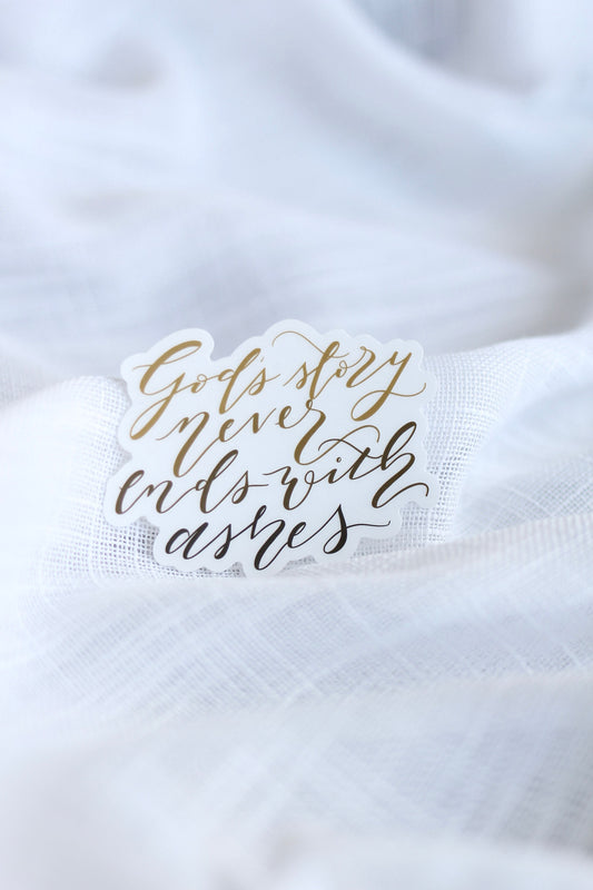 Hand Lettered Clear Stickers | "God's story never ends with ashes" | Elisabeth Elliot Quote