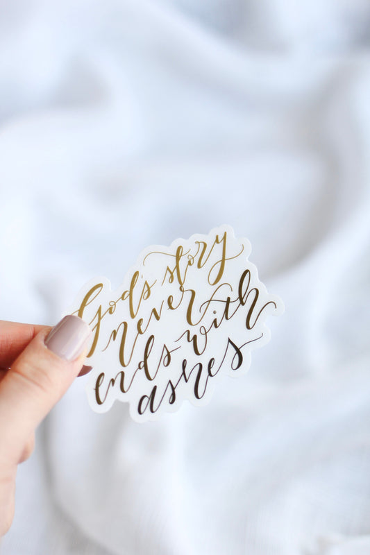 Hand Lettered Clear Stickers | "God's story never ends with ashes" | Elisabeth Elliot Quote